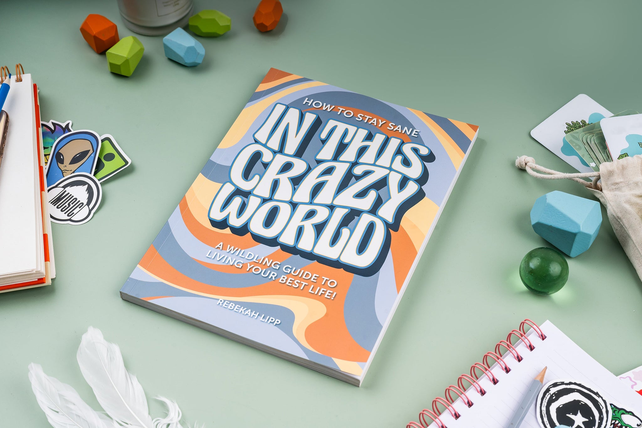 How to stay sane in this crazy world! A wildling guide to living your best life. (PRE - ORDER) - Wildling Books